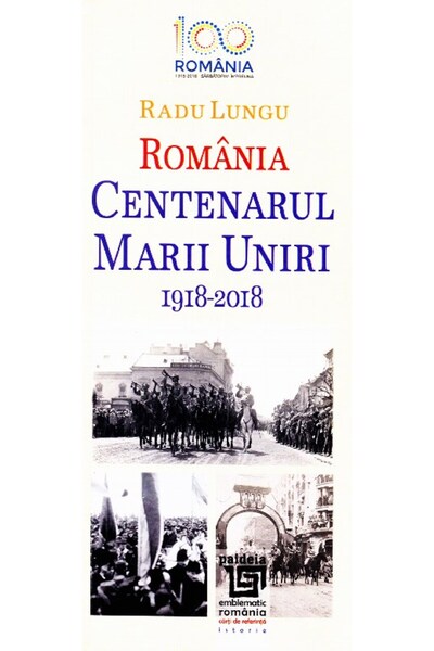 Paideia Romania - Centenarul Marii Uniri 1918-2018 - Radu Lungu