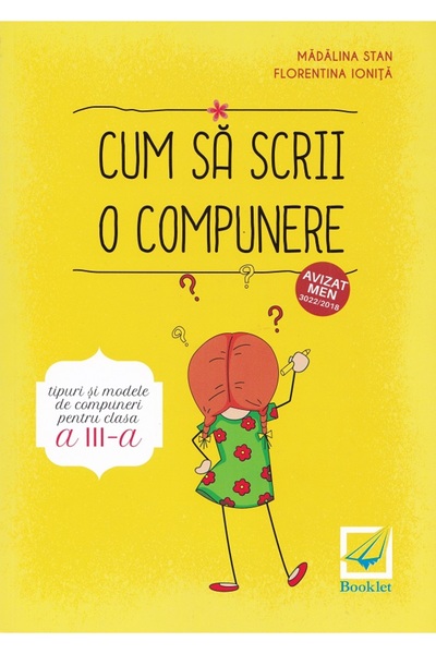 Booklet Cum sa scrii o compunere. Tipuri si modele de compuneri - Clasa 3 - M...