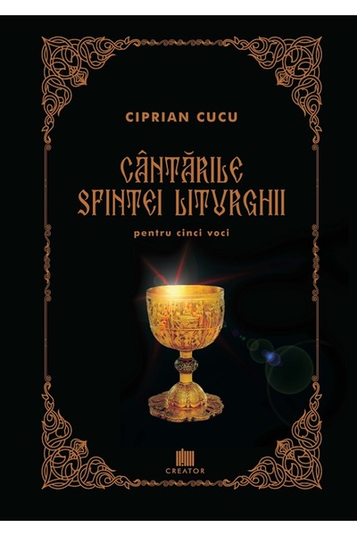 Editura Creator Cantarile Sfintei Liturghii pentru cinci voci - Ciprian Cucu