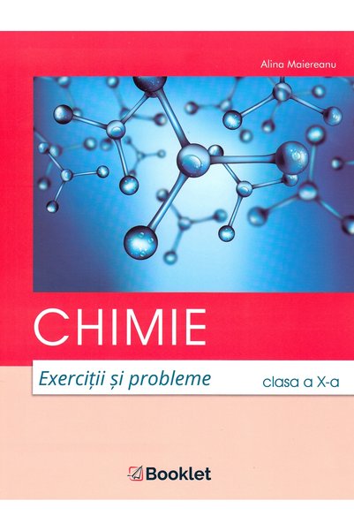 Booklet Chimie - Clasa 10 - Exercitii si probleme - Alina Maiereanu