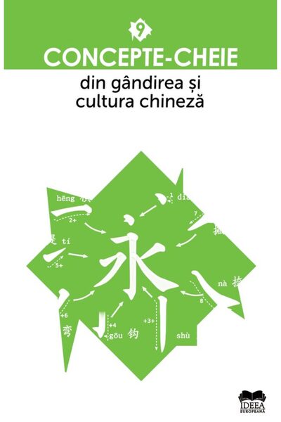 IDEEA EUROPEANA Concepte-cheie din gandirea si cultura chineza Vol.9