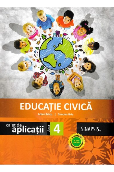 SINAPSIS Educatie civica - Clasa 4 - Caiet de aplicatii - Adina Micu, Simona ...