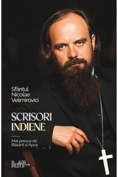 PREDANIA Scrisori indiene. Mai presus de Rasarit si Apus - Sfantul Nicolae Ve...