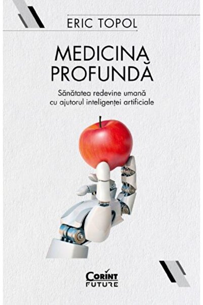 Corint Medicina profunda. Sanatatea redevine umana cu ajutorul inteligentei a...