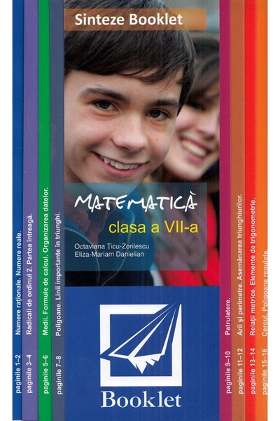 Booklet Sinteze. Matematica - Clasa 7 - Octaviana Ticu-Zorilescu, Eliza-Maria...