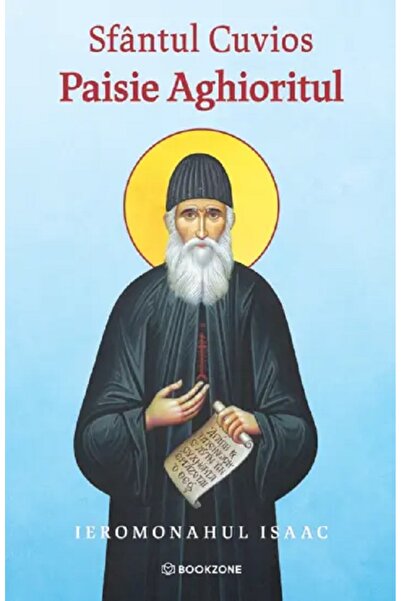 Bookzone Sfantul Cuvios Paisie Aghioritul - Ieromonahul Isaac