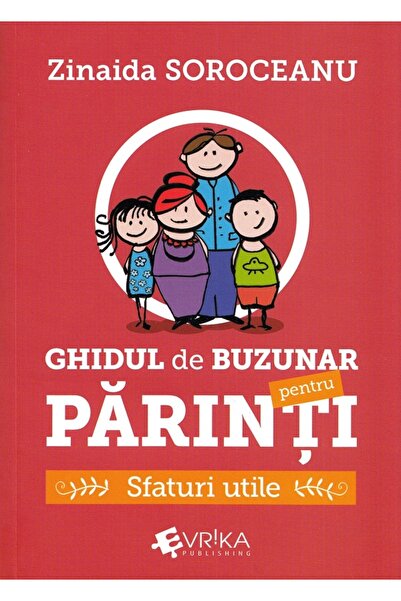Evrika Ghidul de buzunar pentru parinti. Sfaturi utile - Zinaida Soroceanu