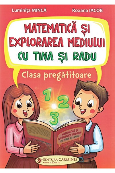 CARMINIS Matematica si explorarea mediului cu Tina si Radu - Clasa pregatitoa...