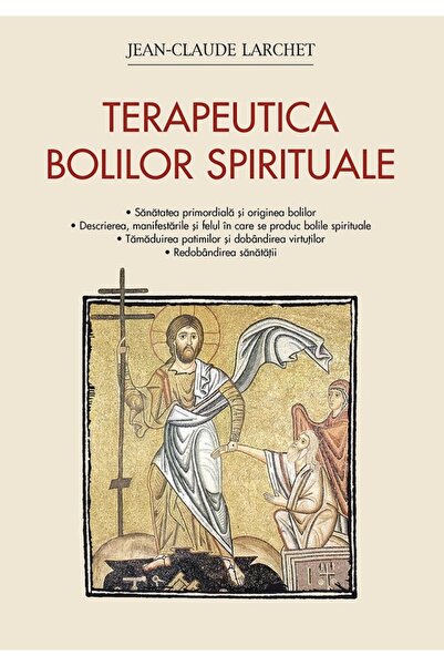 Editura Sophia Terapeutica bolilor spirituale - Jean-Claude Larchet
