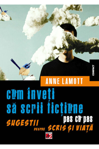 Paralela 45 Cum inveti sa scrii fictiune pas cu pas - Anne Lamott