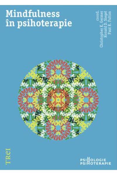 Trei Mindfulness in psihoterapie - Christopher K. Germer, Ronald D. Siegel, P...