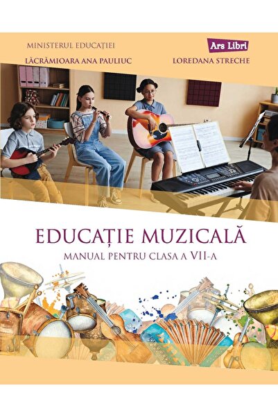 ARS LIBRI Educatie muzicala - Clasa 7 - Manual - Lacramioara Ana Pauliuc, Lor...