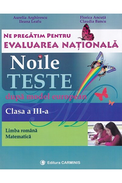 CARMINIS Evaluare nationala clasa 3. Limba romana-matematica. Noile teste dup...