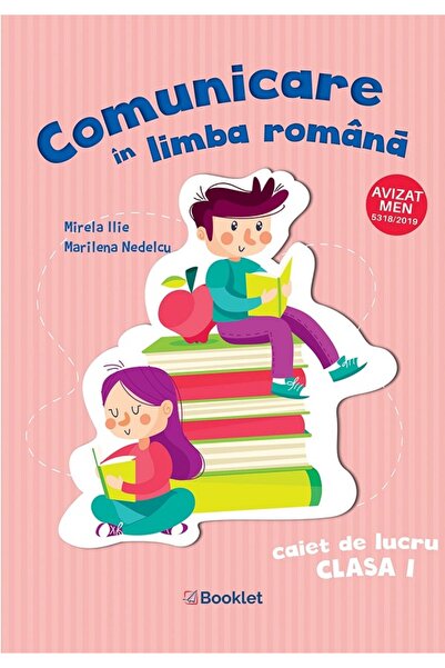 Booklet Comunicare in limba romana - Clasa 1 - Caiet de lucru - Mirela Ilie, ...