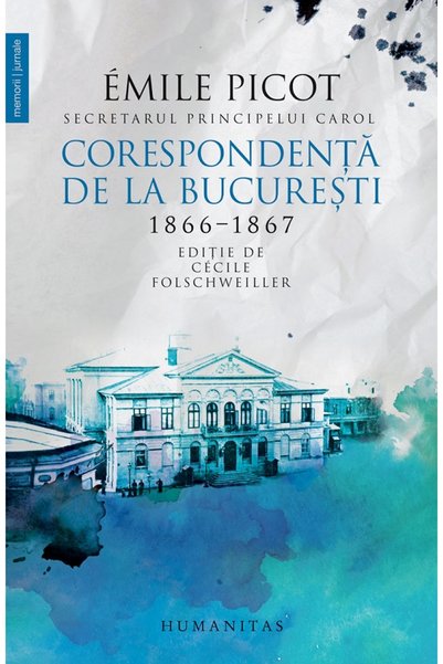 Humanitas Corespondenta de la Bucuresti 1866-1867 - Emile Picot