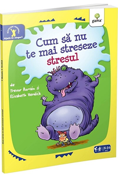 Gama Cum sa nu te mai streseze stresul - Trevor Romain, Elizabeth Verdick