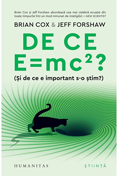 Humanitas De ce E = mc2? (Si de ce e important s-o stim?) - Brian Cox, Jeff F...