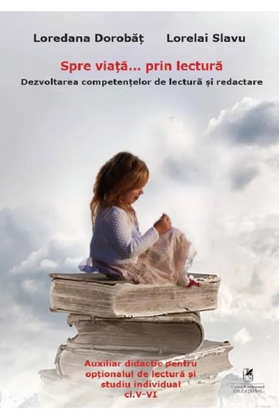Cartea Romaneasca Educational Spre viata... prin lectura. Dezvoltarea compete...