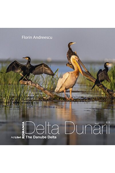 Ad Libri Romania. Delta Dunarii. The Danube Delta - Florin Andreescu