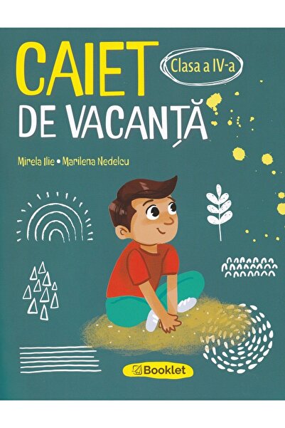 Booklet Caiet de vacanta - Clasa 4 - Mirela Ilie, Marilena Nedelcu