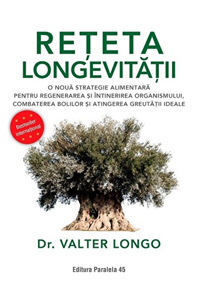Paralela 45 Reteta longevitatii. O noua strategie alimentara - Valter Longo
