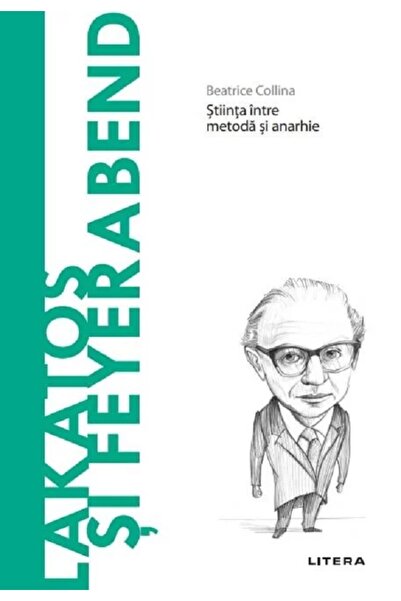 Litera Descopera Filosofia. Lakatos si Feyerabend - Beatrice Collina