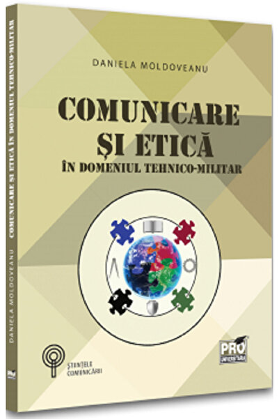Pro Universitaria Comunicare si etica in domeniul tehnico-militar - Daniela M...
