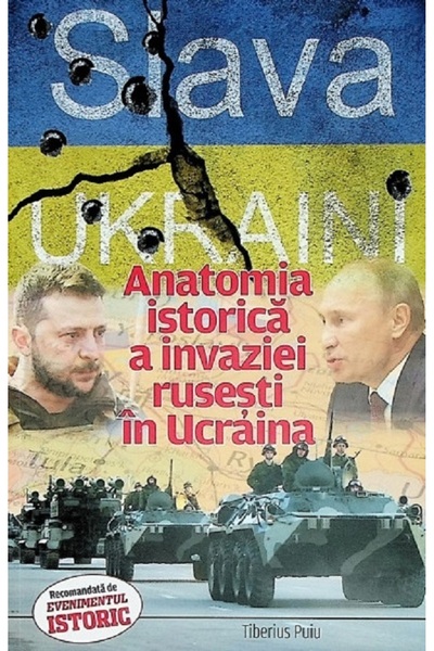 EVENIMENTUL SI CAPITAL Slava Ukraini! Anatomia istorica a invaziei rusesti in...