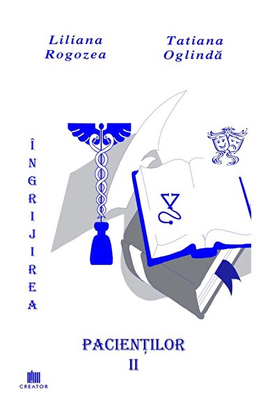 Editura Creator Ingrijirea pacientilor. Vol. 2 - Liliana Rogozea, Tatiana Ogl...