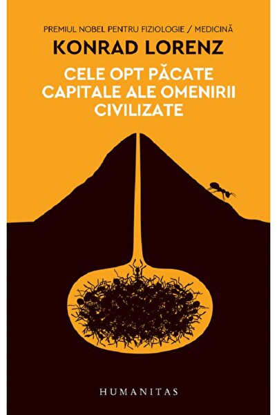 Humanitas Cele opt pacate capitale ale omenirii civilizate - Konrad Lorenz