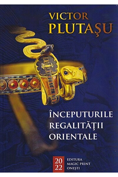 MAGIC PRINT Inceputurile regalitatii orientale - Victor Plutasu