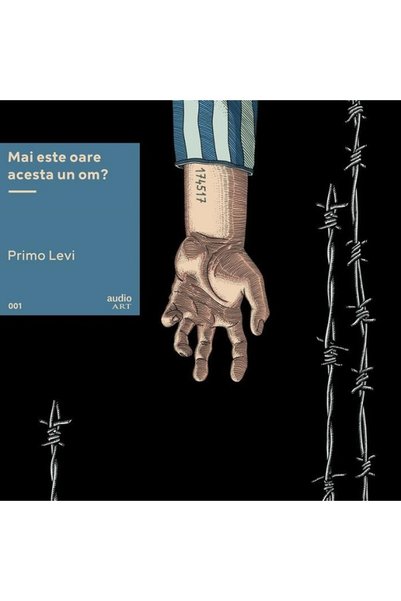 Grupul Editorial Art VINIL: Mai este oare acesta un om? - Primo Levi