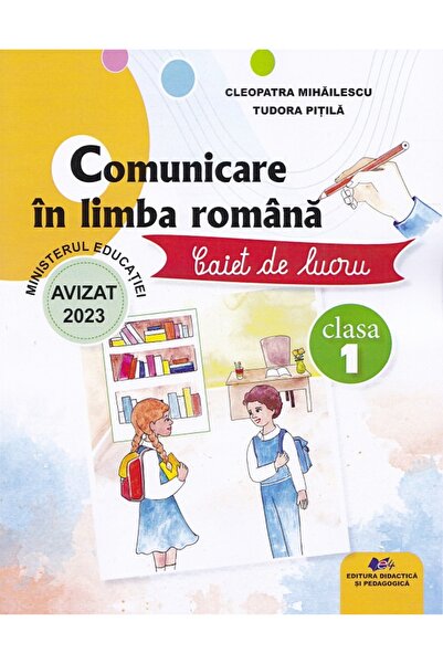 Didactica si Pedagogica Comunicare in limba romana - Clasa 1 - Caiet de lucru...