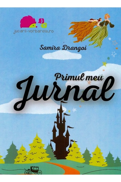 JUCARII VORBARETE Primul meu jurnal - Samira Drangoi