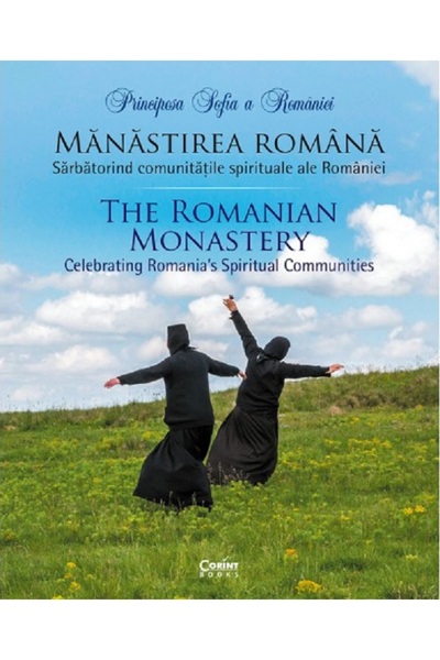Corint Manastirea romana. Sarbatorind comunitatile spirituale ale Romaniei - ...