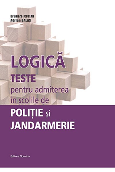 Nomina Logica. Teste pentru admiterea in scolile de Politie si Jandarmerie - ...