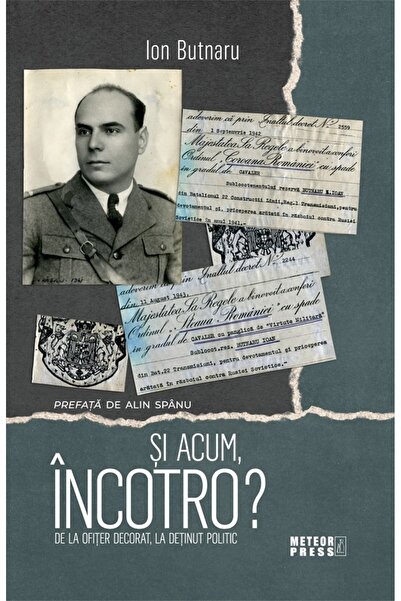 Meteor Press Si acum incotro? De la ofiter decorat, la detinut politic - Ion ...