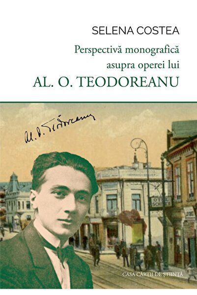 CASA CARTII DE STIINTA Perspectiva monografica asupra operei lui Al. O. Teodo...