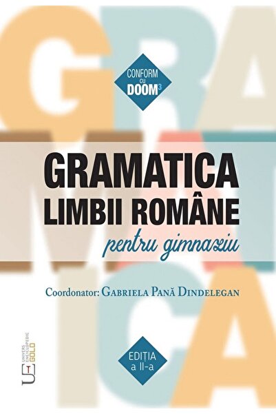 Univers Enciclopedic Gramatica limbii romane pentru gimnaziu Ed.2 - Gabriela ...