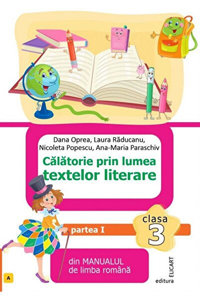 ELICART Limba romana. Calatorie prin lumea textelor literare - Clasa 3 - Part...