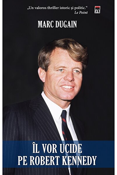 Rao Il vor ucide pe Robert Kennedy - Marc Dugain