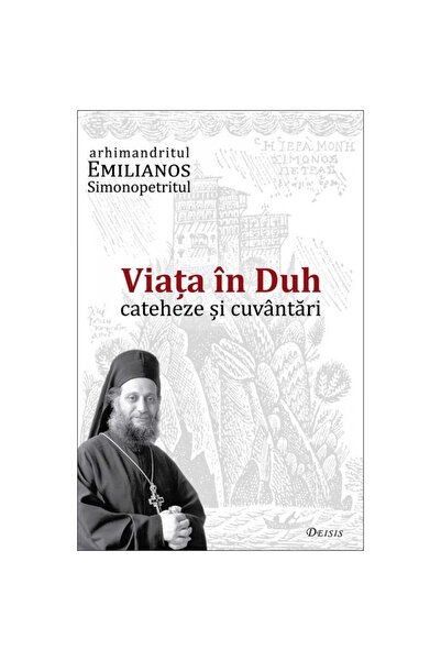 DEISIS Viata in Duh. Cateheze si cuvantari - Emilianos Simonopetritul