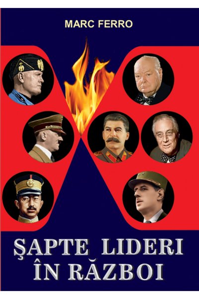 ORIZONTURI Sapte lideri in razboi - Marc Ferro