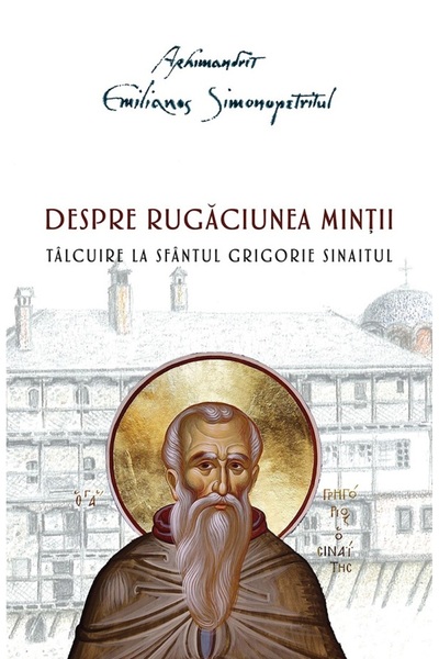 EDITURA SFANTULUI NECTARIE Despre rugaciunea mintii. Talcuire la Sfantul Grig...