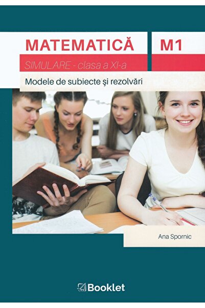 Booklet Matematica M1 - Clasa 11 - Simulare - Ana Spornic