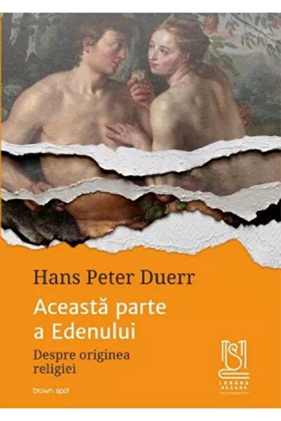 LEBADA NEAGRA Aceasta parte a Edenului. Despre originea religiei - Hans Peter...