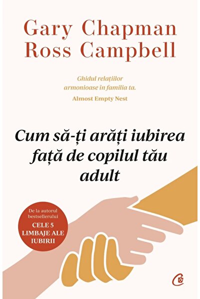 Curtea Veche Cum sa-ti arati iubirea fata de copilul tau adult - Gary Chapman...