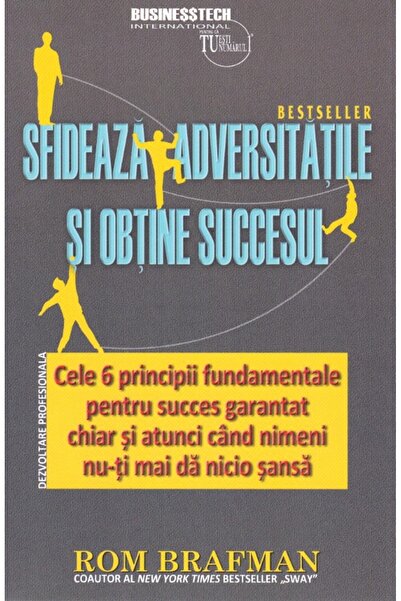 BUSINESS TECH Sfideaza adversitatile si obtine succesul - Rom Brafman