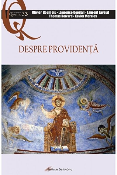 Galaxia Gutenberg Despre providenta - Olivier Boulnois, Lawrence Goodall, Lau...
