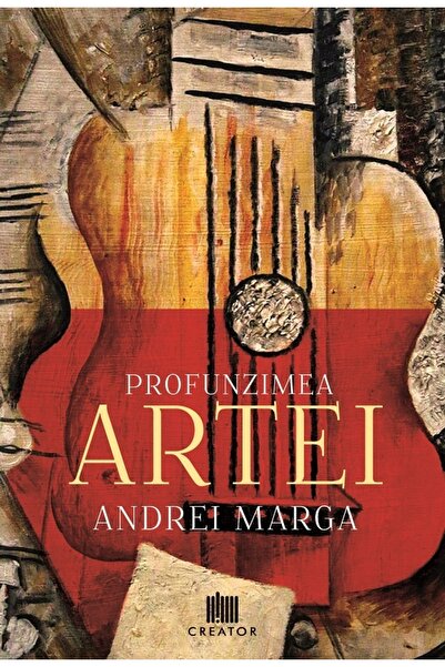 Editura Creator Profunzimea artei - Andrei Marga